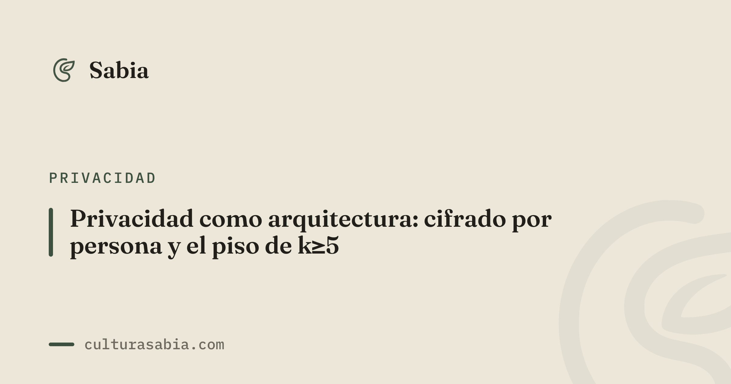Privacidad como arquitectura: cifrado por persona y el piso de k≥5